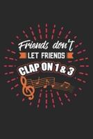 Friends Don't Let Friends Clap on 1&3