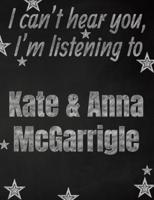 I Can't Hear You, I'm Listening to Kate & Anna McGarrigle Creative Writing Lined Notebook