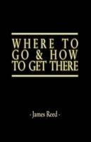 Where To Go & How To Get There