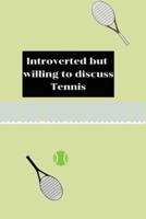 Introverted But Willing To Discuss Tennis