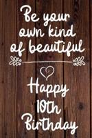 Be Your Own Kind of Beautiful Happy 10th Birthday