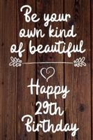 Be Your Own Kind of Beautiful Happy 29th Birthday