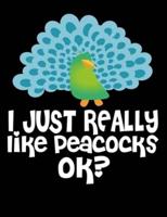 I Just Really Like Peacocks Ok?