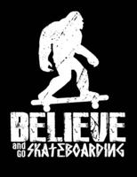 Believe And Go Skateboarding
