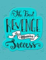 Academic Planner 2019-2020 - Motivational Quotes - The Best Revenge Is Massive Success