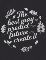 Academic Planner 2019-2020 - Motivational Quotes - The Best Way to Predict Your Future Is to Create It