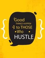 Academic Planner 2019-2020 - Motivational Quotes - Good Things Happen to Those Who Hustle