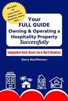 Your Full Guide to Owning & Operating a Hospitality Property - Successfully