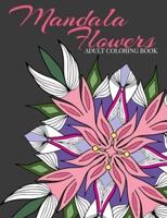 Mandala Flowers Adult Coloring Book