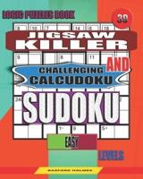Logic Puzzles Book. Jigsaw Killer and Challenging Calcudoku Sudoku.