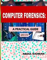 Computer Forensics : A Practical Guide 2019: This is Practical Guide to enhace your skills in the field of computer forensics and cyber security.