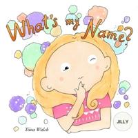 What's My Name? JILLY