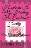 Happiness Is My Healing For Emotional Sanity