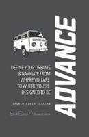 Advance: Define Your Dreams & Navigate From Here to There