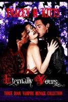 Eternally Yours Vampire Menage Collection