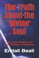 The Truth About the 'Divine' Soul
