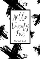 Hello Twenty Five Bucket List