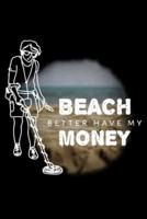 Beach Better Have My Money