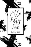 Hello Forty Five Bucket List