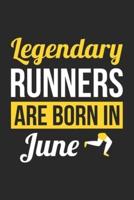 Birthday Gift for Runner Diary - Running Notebook - Legendary Runners Are Born In June Journal