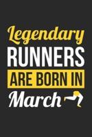 Birthday Gift for Runner Diary - Running Notebook - Legendary Runners Are Born In March Journal