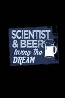 Scientist and Beer Living the Dream
