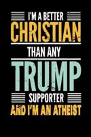 I'm A Better Christian Than Any Trump Supporter And I'm An Atheist