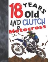 18 Years Old And Clutch At Motocross