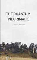 The Quantum Pilgrimage