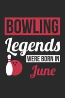 Bowling Legends Were Born In June - Bowling Journal - Bowling Notebook - Birthday Gift for Bowler