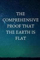 The Comprehensive Proof That the Earth Is Flat