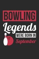 Bowling Legends Were Born In September - Bowling Journal - Bowling Notebook - Birthday Gift for Bowler