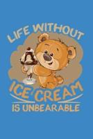 Life Without Ice Cream Is Unbearable