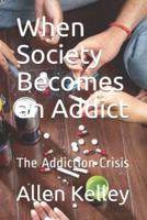 When Society Becomes an Addict