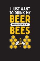 I Just to Drink My Beer And Hang With My Bees
