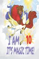 I Am 10 Years Old It's Magic Time! Unicorn and Bear Notebook Journal For Girls With Pages for Writing and Drawing