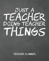 Teacher Planner Just A Teacher Doing Teacher Things