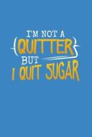 I'm Not A Quitter But I Quit Sugar