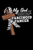 My God Is Bigger Than Carcinoid Cancer