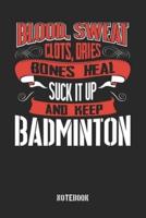 Blood Clots Sweat Dries Bones Heal. Suck It Up and Keep Badminton