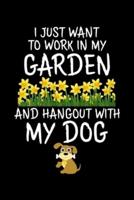 I Just Want To Work In My Garden And Hangout With My Dog