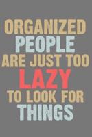 Organized People Are Just Too Lazy To Look For Things