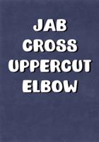 Jab Cross Uppercut Elbow