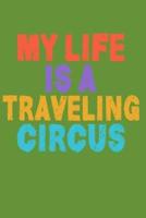 My Life Is A Traveling Circus