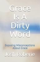 Grace Is A Dirty Word