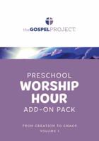 The Gospel Project for Preschool: Preschool Worship Hour Add-On Pack - Volume 1: From Creation to Chaos