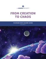 Younger Kids Leader Guide. Volume 1 From Creation to Chaos