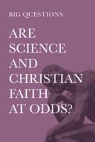 Are Science and Christian Faith at Odds?