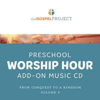 The Gospel Project for Preschool: Preschool Worship Hour Add-On Extra Music CD - Volume 3: From Conquest to Kingdom