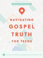 Navigating Gospel Truth for Teens